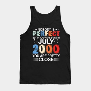 Nobody Is Perfect But If You Were Born In July 2000 You Are Pretty Close Happy Birthday 20 Years Old Tank Top